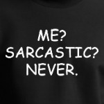 Me? Sarcastic? Never.