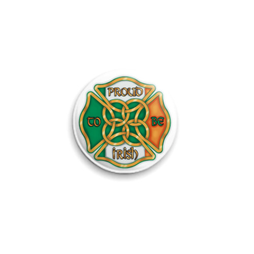Значок 25мм  'Proud to be irish'