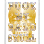 FUCK MY BALD SKULL