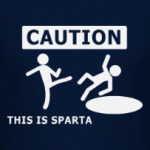 Caution: this is Sparta