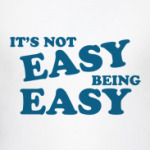 It´s not easy being easy