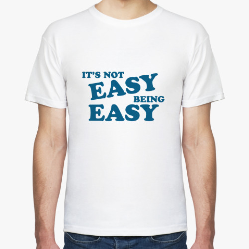 Футболка It´s not easy being easy