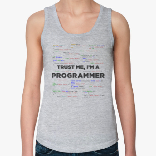 Женская майка Trust me, i'm a PROGRAMMER
