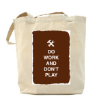 Do work and don't play