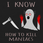 Я знаю, как убивать маньяков