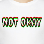 Not Okay