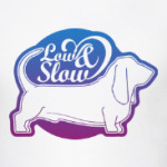 LOW&SLOW