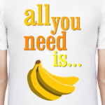 All you need is...