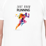 Just keep RUNNING