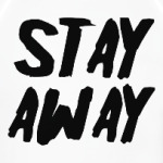 Stay away