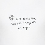 Here comes the sun