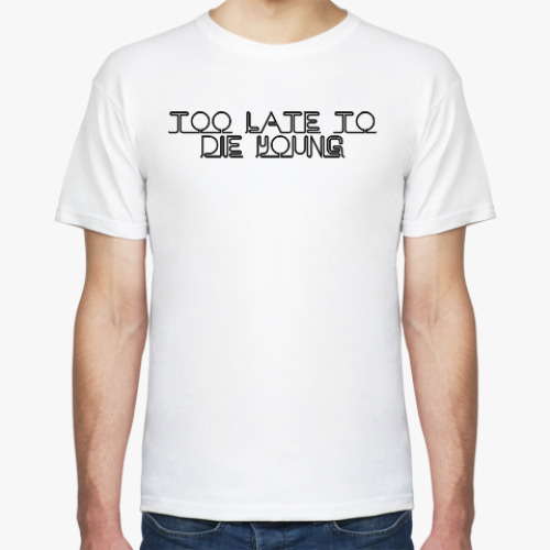 Футболка Too late yo die young