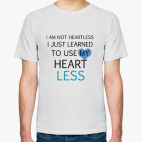 Use my heart less