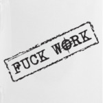 Fuck work!