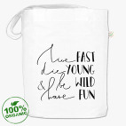 Die young, be wild, have fun