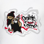 GRAFFITI IS A CRIME