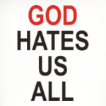 Бог ненавидит нас всех