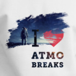 I love atmo breaks