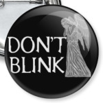 Don't blink