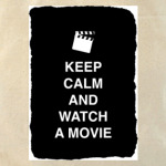 Keep calm and watch a movie