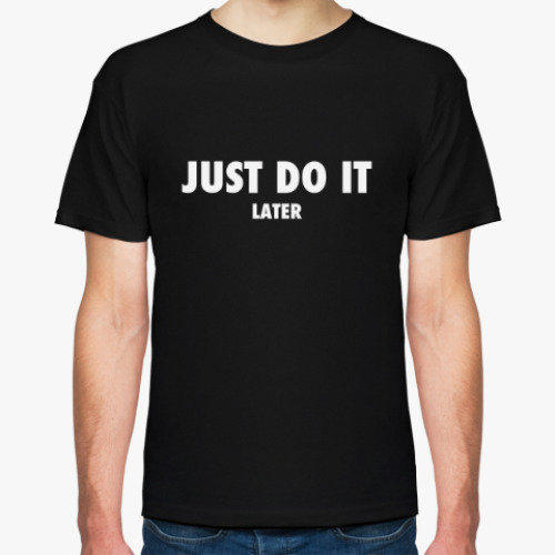 Футболка с принтом Just do it... later