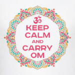 Keep Calm And Carry OM