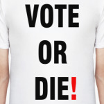 VOTE OR DIE!
