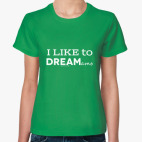 Классическая женская футболка Люблю дремать. I love to dream