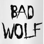 BAD WOLF Доктор Кто