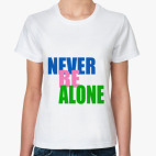  never be alone