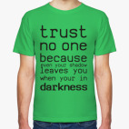 Trust no one