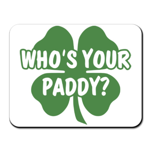 Коврик для мыши с принтом Who's your paddy