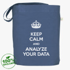 keep calm and analyze your data