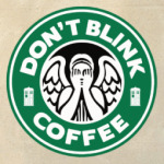 Don't blink coffee DOCTOR WHO