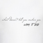 What doesn't kill you makes you wish it did