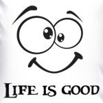 Life is Good