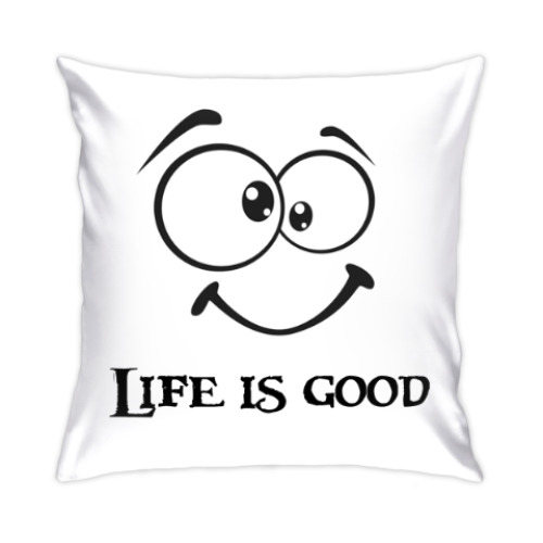 Подушка с принтом Life is Good