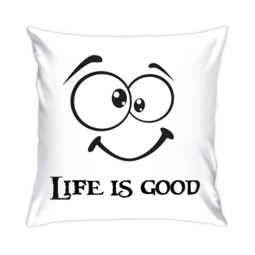 Подушка с принтом Life is Good
