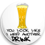 I need another drink