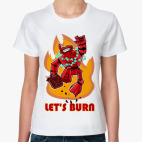 Let's burn!