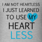 Use my heart less