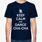 Keep Calm And Dance Cha-Cha