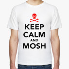 Keep calm & mosh, мош
