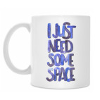 I just need some space
