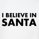 I believe in Santa