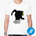 Men do not dance. Monkey do.