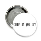 Значок 58 мм Come as you are - Nirvana