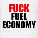 Fuck fuel economy