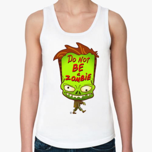 Женская майка с принтом Не будь зомби.