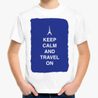 Детская классическая футболка Keep calm and travel on